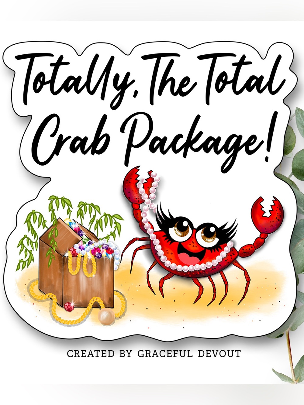Totally, The Total Crab Package! 2" (inches) Stickers